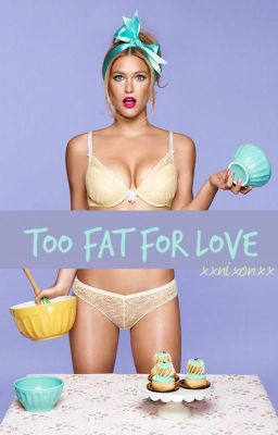 Too Fat for Love