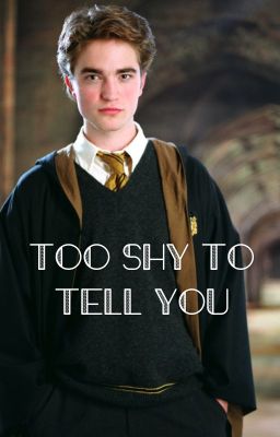 Too Shy To Tell You (Cedric Diggory x Reader)