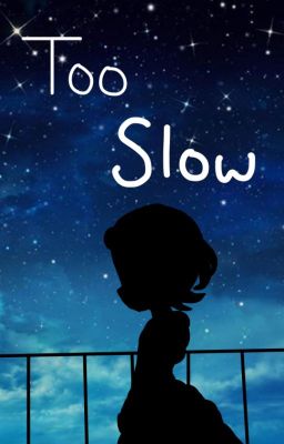 Too Slow