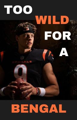 Too Wild For A Bengal - Joe Burrow Fanfiction - NFL