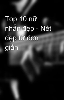 Top 10 nữ nhẫn đẹp - Nét đẹp từ đơn giản