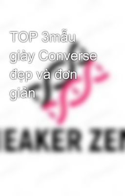 TOP 3mẫu giày Converse đẹp và đơn giản