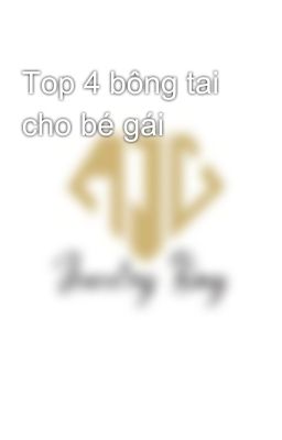 Top 4 bông tai cho bé gái