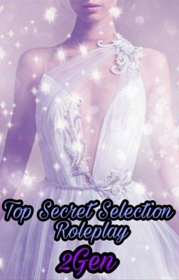 Top Secret 2 Gen Selection Roleplay 