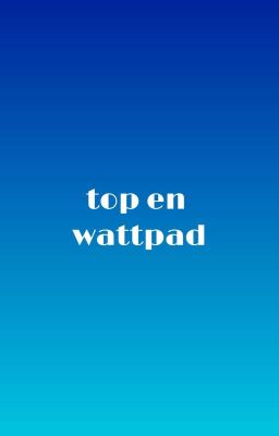 Tops en wattpad 