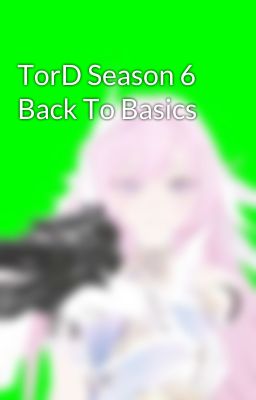 TorD Season 6 Back To Basics