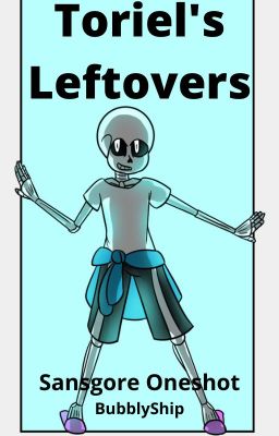 Toriel's Leftovers (Sansgore Oneshot)