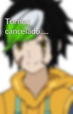 Torneo cancelado.....