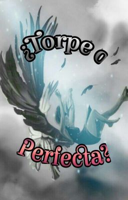 ¿Torpe o perfecta?