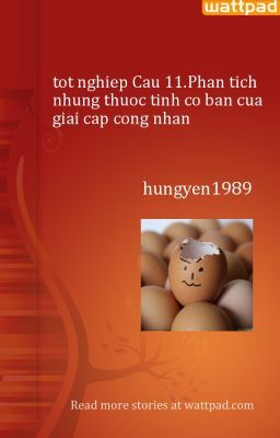 tot nghiep Cau 11.Phan tich nhung thuoc tinh co ban cua giai cap cong nhan