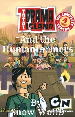 Total Drama Island and the Humanformers (Male! Reader & Female OC insert)