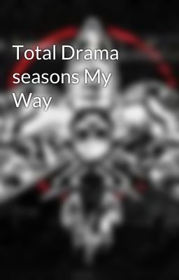 Total Drama seasons My Way