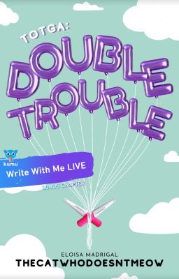 TOTGA Special: Double Trouble (A Write With Me Special)