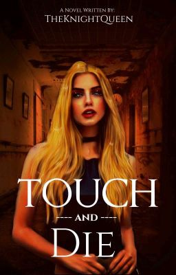 Touch and Die (COMPLETED)