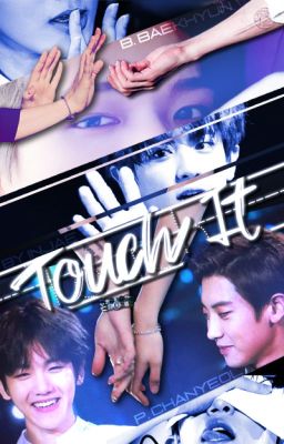 Touch It • ChanBaek [En pause]