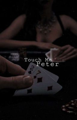 Touch Me || Peter Parker 18+