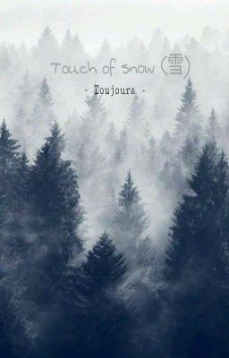 Touch of snow (雪)