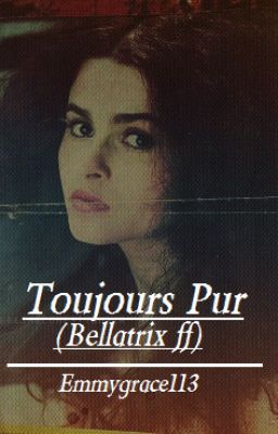 Toujours Pur (Bellatrix ff) *pausiert*