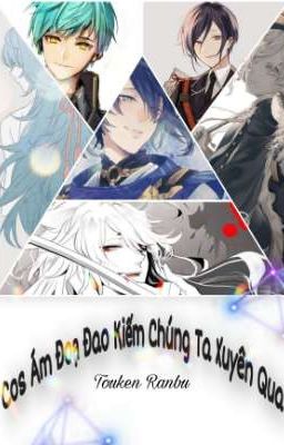 [Touken Ranbu] Cos Ám Đoạ Đao Kiếm Chúng Ta Xuyên Qua 