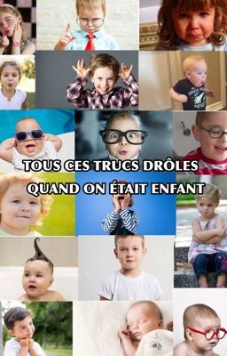 Tous ces trucs drôles quand on était enfants 😂