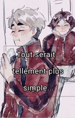 Tous serai tellement plus simple...