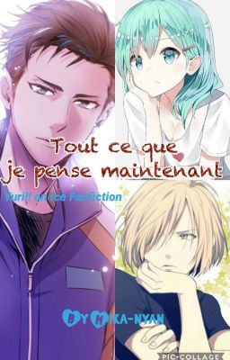 Tout ce que je pense maintenant (Yuri !! on Ice fanfiction) [FR]