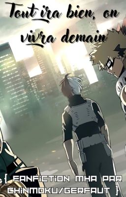 Tout ira bien, on vivra demain ⌈Fanfiction Mha⌋