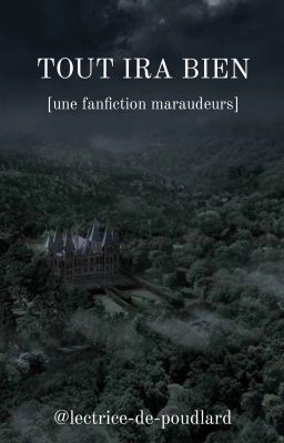 Tout ira bien [une fanfiction maraudeurs]