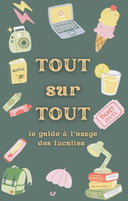 Tout sur tout - Le guide à l'usage des incultes