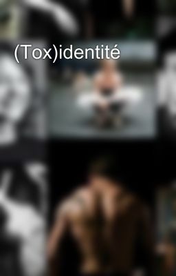 (Tox)identité 