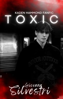 TOXIC - KADEN HAMMOND