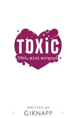 TOXIC - Több, mint mérgező