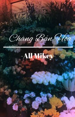 [TR/AllMikey]_Chàng Bán Hoa_