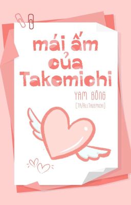 [TR/AllTakemichi] Mái Ấm Của Takemichi 