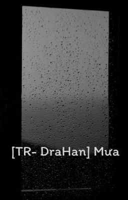 [TR - DraHan] Mưa