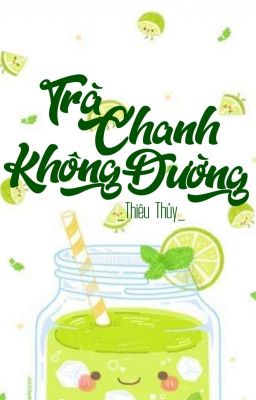 Trà Chanh Không Đường _ Thiêu Thuỷ