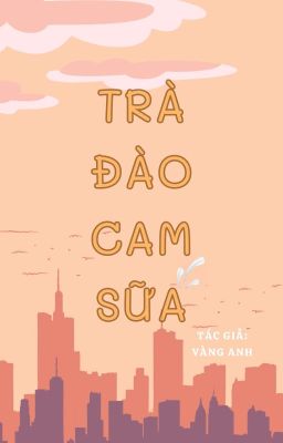 Trà Đào Cam Sữa (Tình Yêu Chậm Trễ)