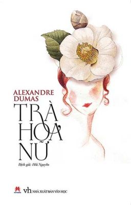 Trà Hoa Nữ - Alexandre Dumas [Full]