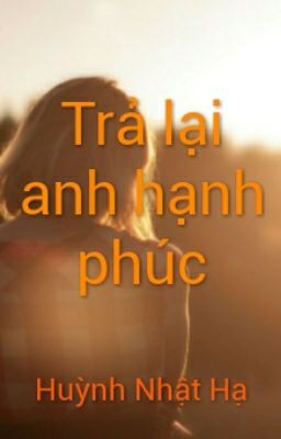 Trả lại anh hạnh phúc