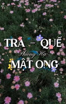 Trà - Quế, Mật Ong ( duyên gái ) _ Phùng Hạ.