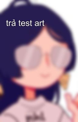 trả test art