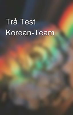 Trả Test Korean-Team