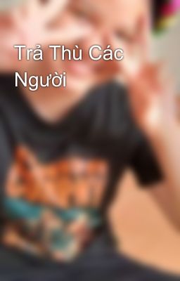 Trả Thù Các Người 