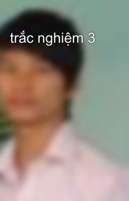 trắc nghiệm 3