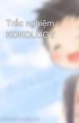 Trắc nghiệm KOKOLOGY