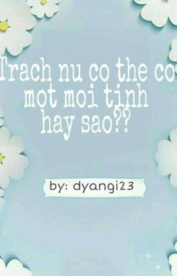 Trạch nữ có thể có một mối tình hay sao? 