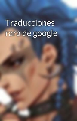 Traducciones rara de google