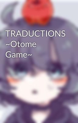  TRADUCTIONS ~Otome Game~