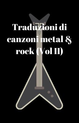 Traduzioni di canzoni metal & rock (Vol II)