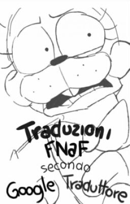 Traduzioni FNaF secondo Google Traduttore